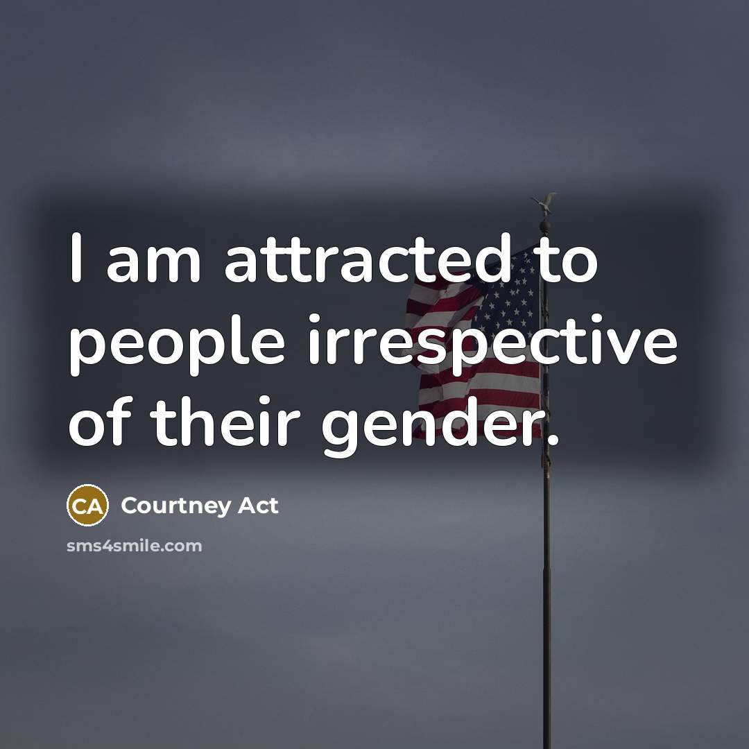 “I am attracted to people irrespective of their gender.…” quote by Courtney Act