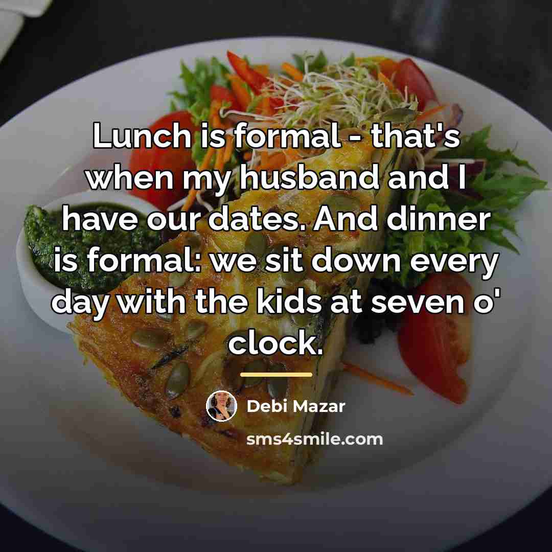 “Lunch is formal - that's when my husband and I…” quote by Debi Mazar