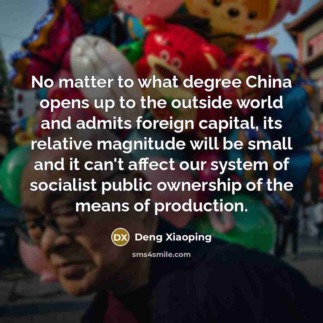 “No matter to what degree China opens up to the…” quote by Deng Xiaoping