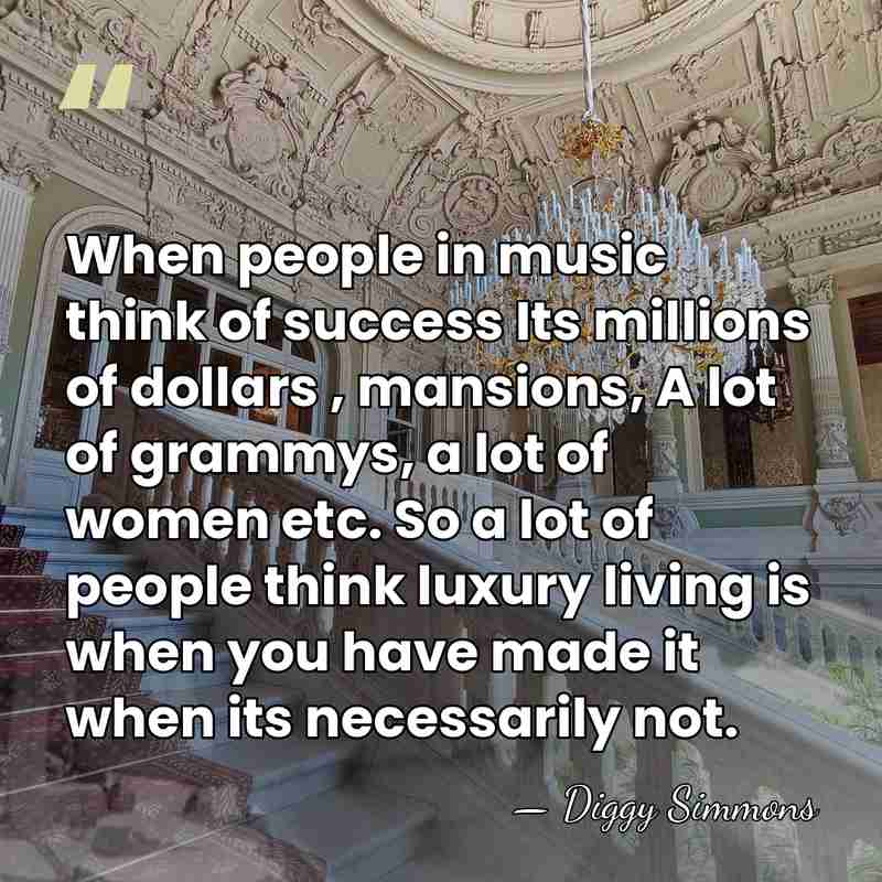 When people in music think of success Its millions of dollars ,&hellip; - Diggy Simmons