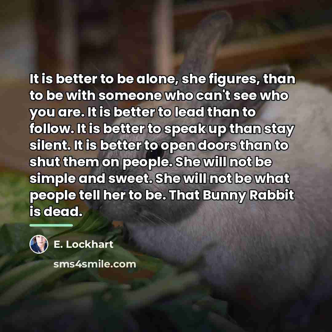“It is better to be alone, she figures, than to…” quote by E. Lockhart