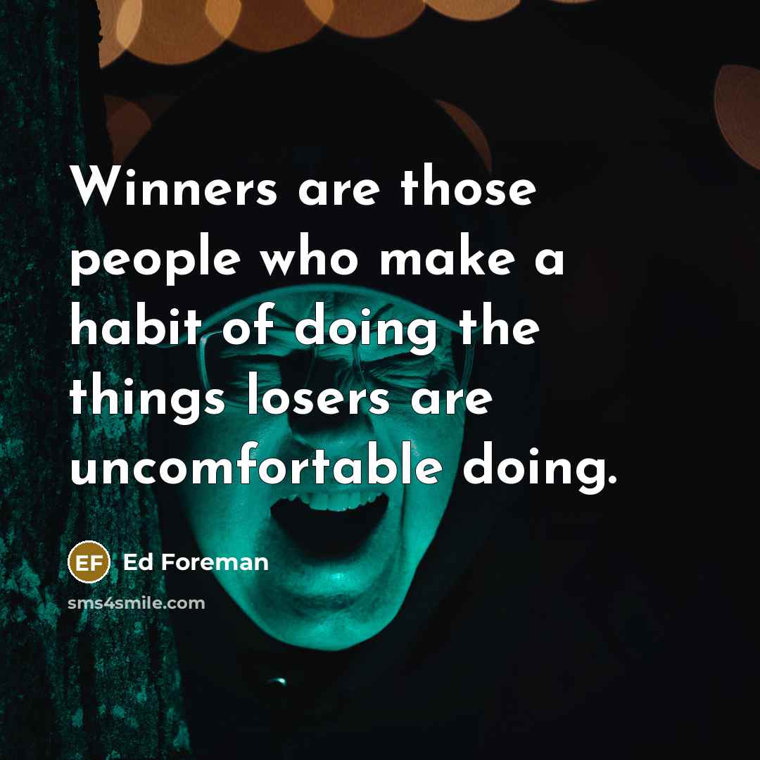 “Winners are those people who make a habit of doing…” quote by Ed Foreman