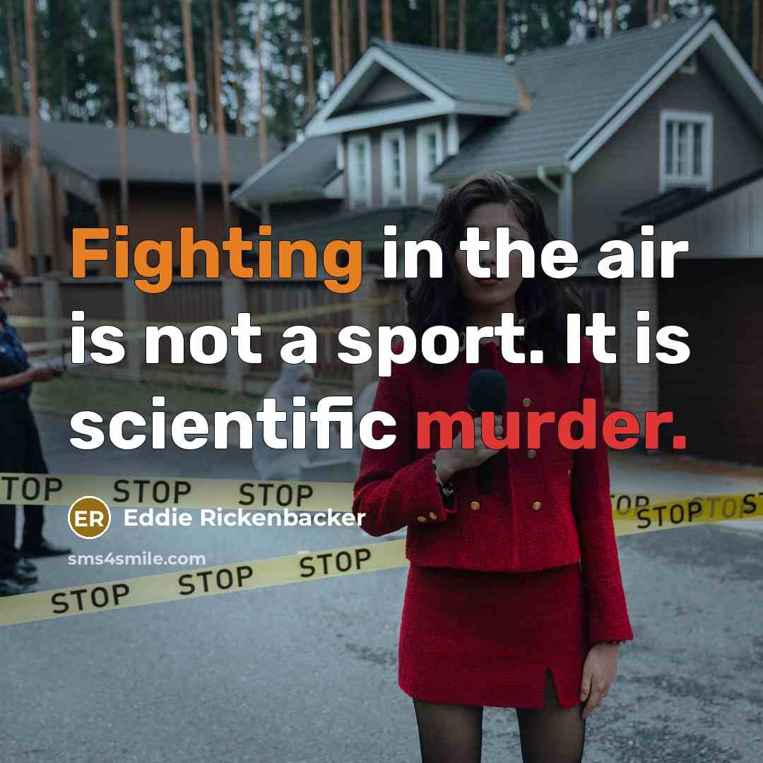 “Fighting in the air is not a sport. It is…” quote by Eddie Rickenbacker