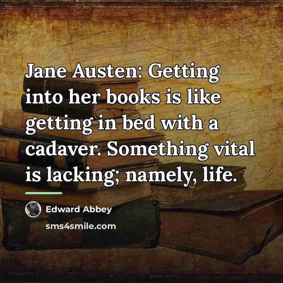 “Jane Austen: Getting into her books is like getting in…” quote by Edward Abbey