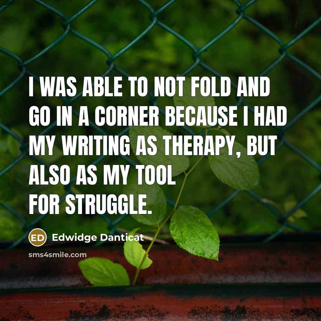 “I was able to not fold and go in a…” quote by Edwidge Danticat