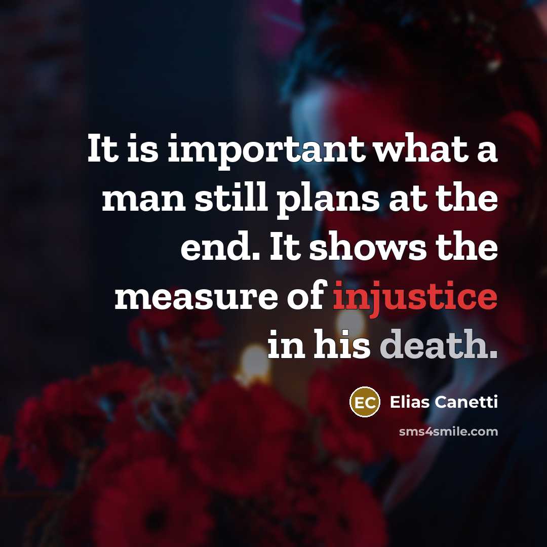 “It is important what a man still plans at the…” quote by Elias Canetti