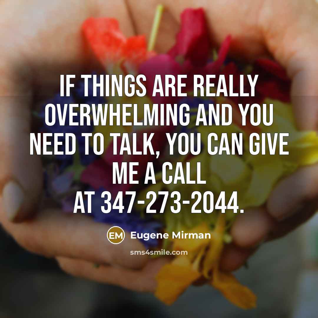 “If things are really overwhelming and you need to talk,…” quote by Eugene Mirman