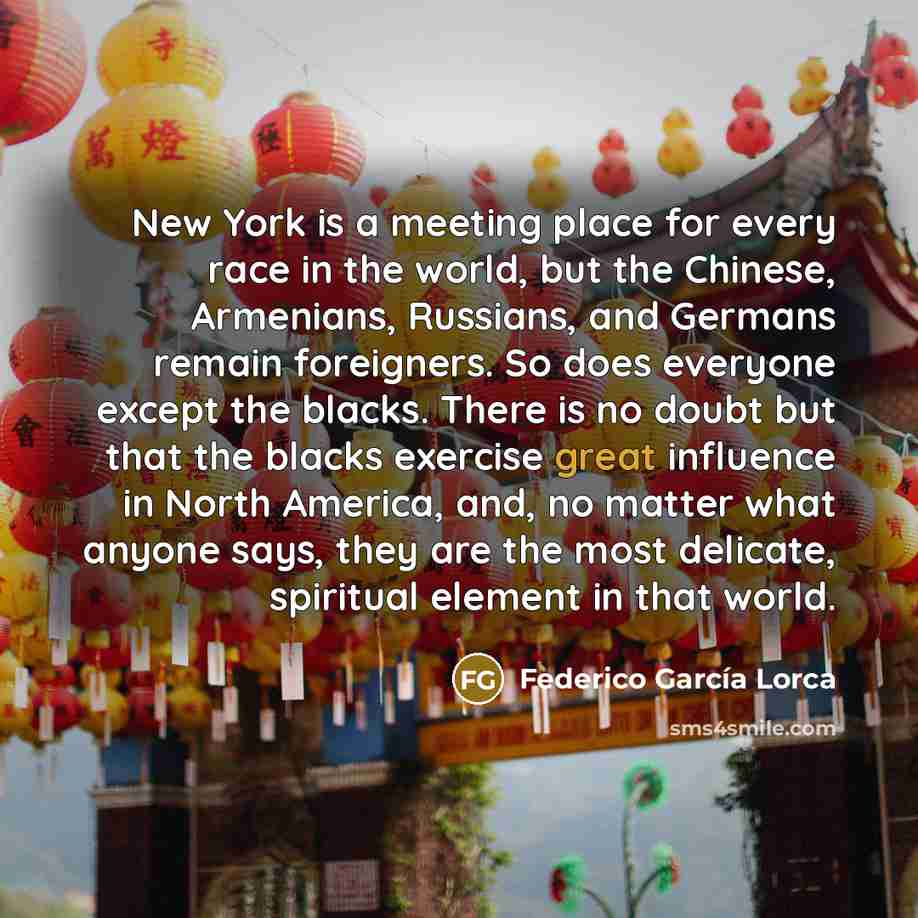 “New York is a meeting place for every race in…” quote by Federico Garcia Lorca