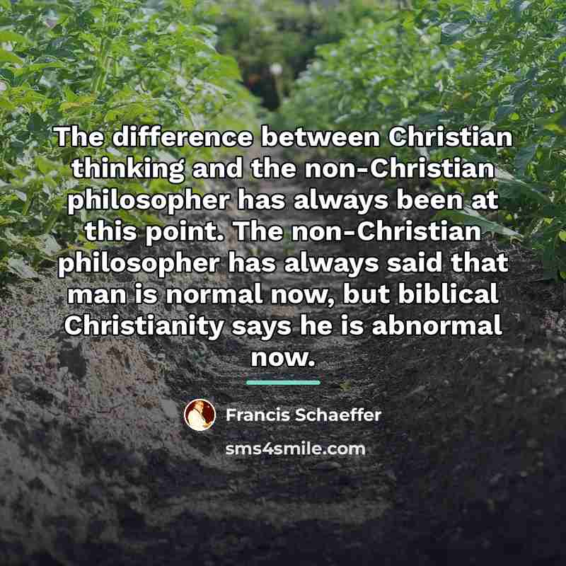 “The difference between Christian thinking and the non-Christian philosopher has…” quote by Francis Schaeffer