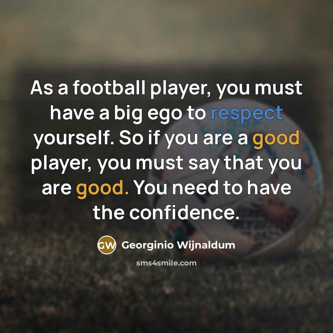 “As a football player, you must have a big ego…” quote by Georginio Wijnaldum