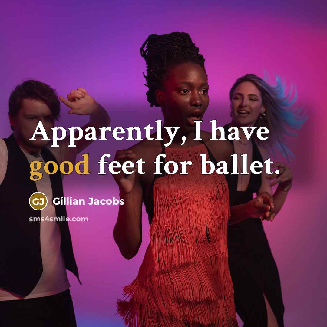 “Apparently, I have good feet for ballet.…” quote by Gillian Jacobs