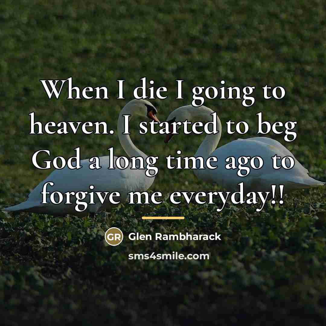“When I die I going to heaven. I started to…” quote by Glen Rambharack