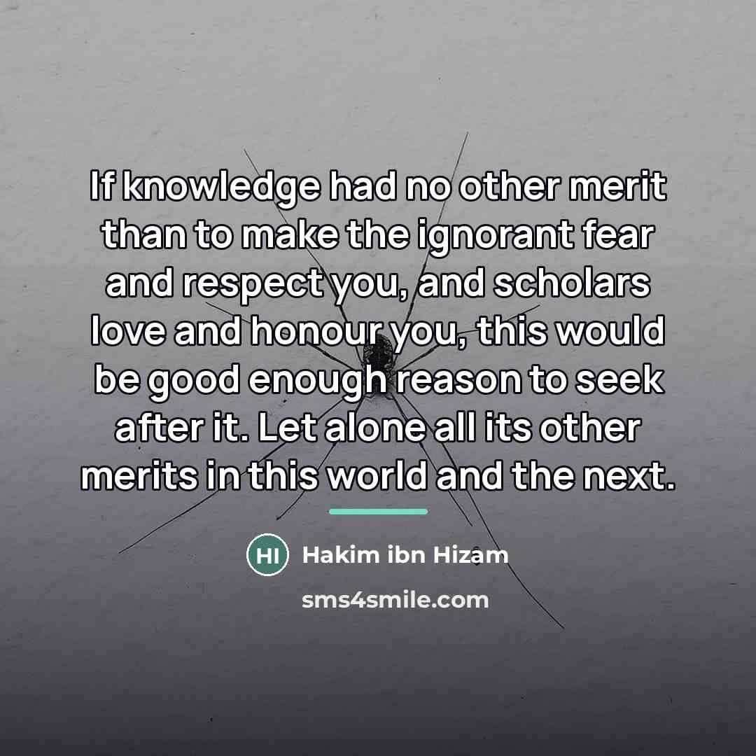 “If knowledge had no other merit than to make the…” quote by Hakim ibn Hizam