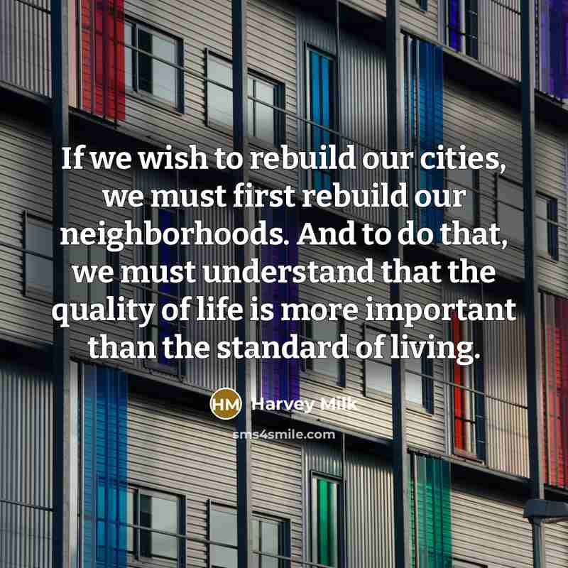 “If we wish to rebuild our cities, we must first…” quote by Harvey Milk