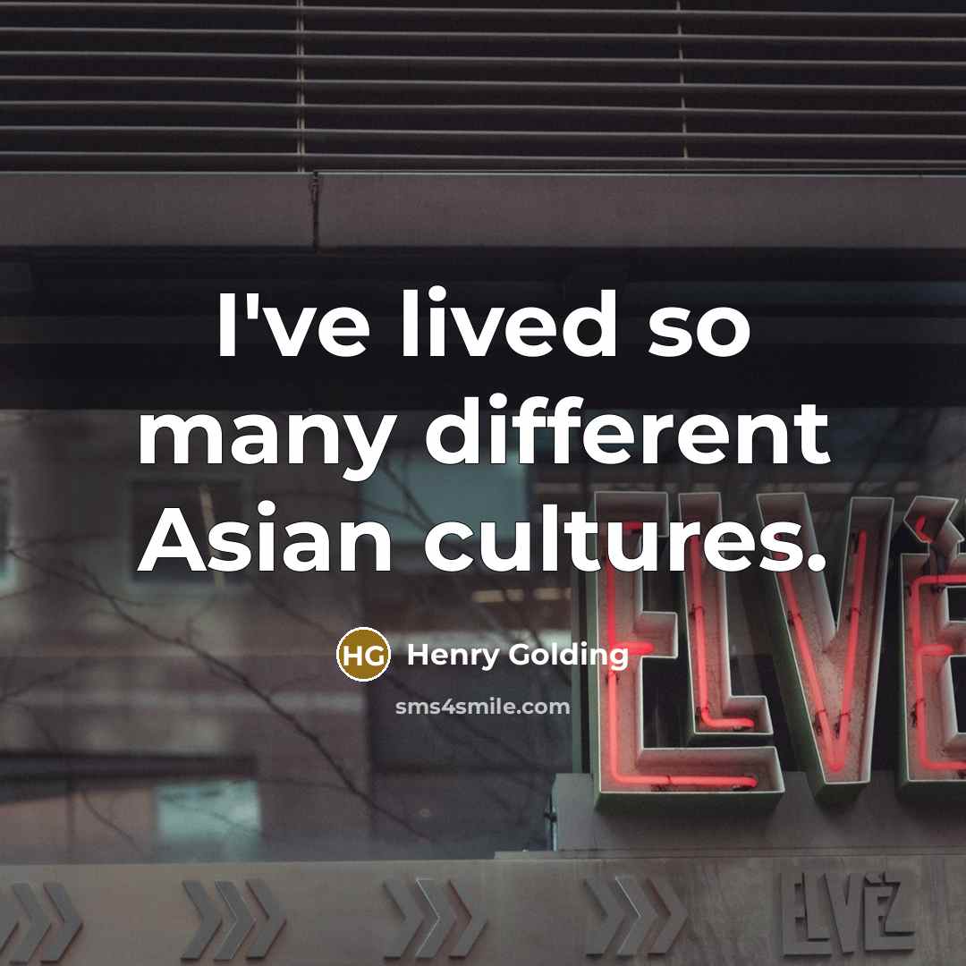 “I've lived so many different Asian cultures.…” quote by Henry Golding
