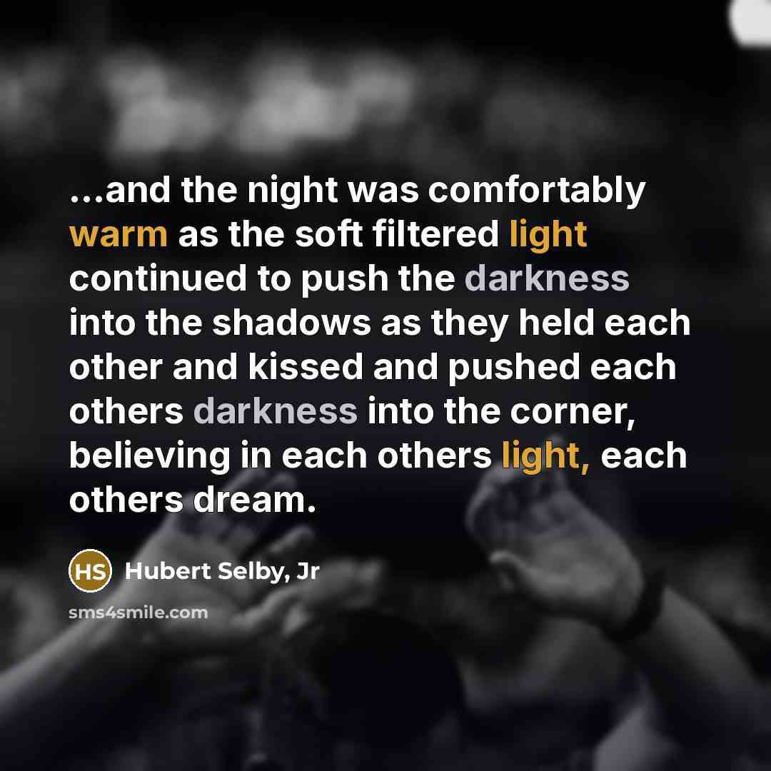 “...and the night was comfortably warm as the soft filtered…” quote by Hubert Selby, Jr