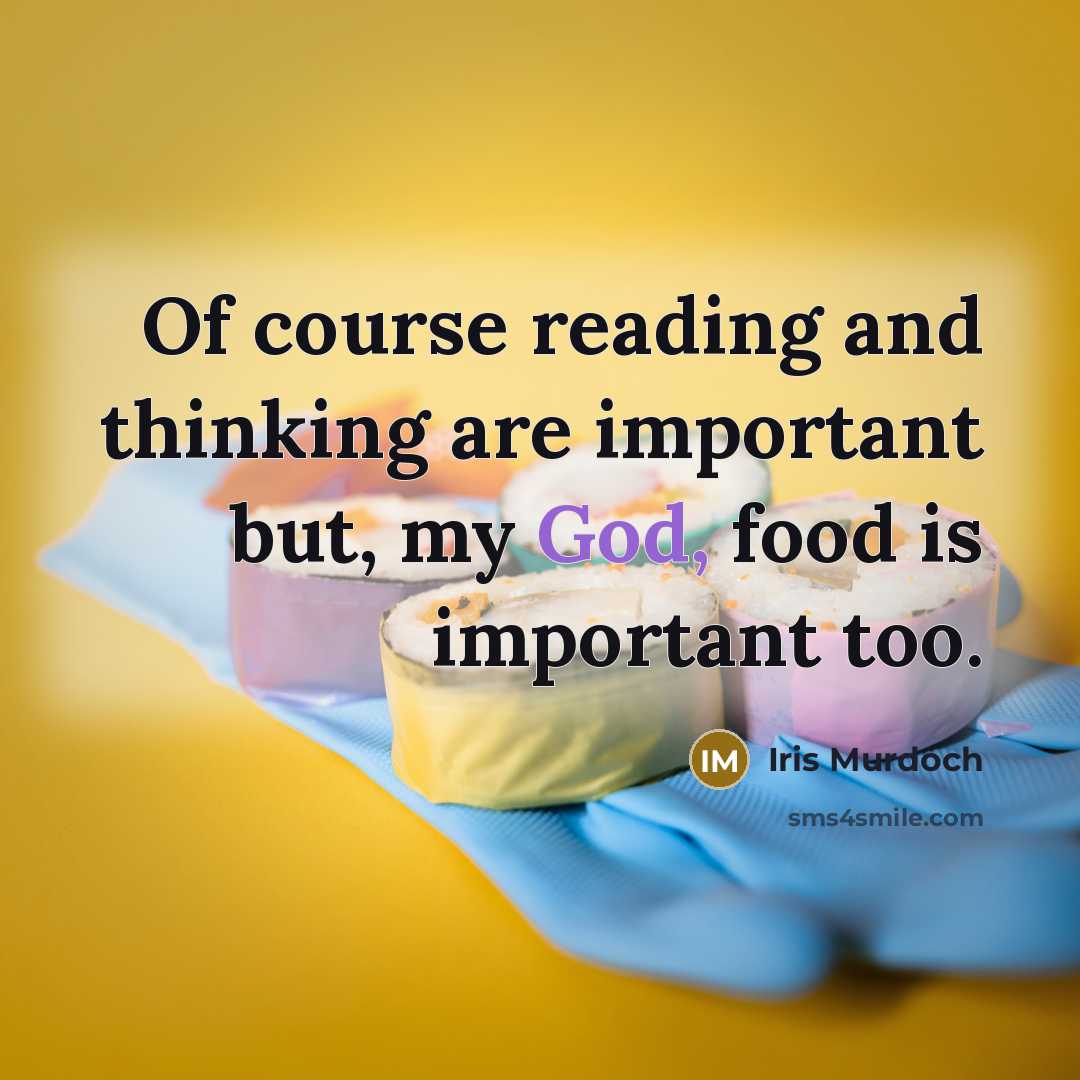 “Of course reading and thinking are important but, my God,…” quote by Iris Murdoch