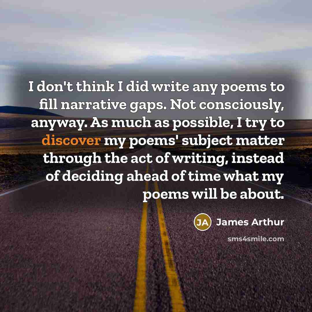 “I don't think I did write any poems to fill…” quote by James Arthur