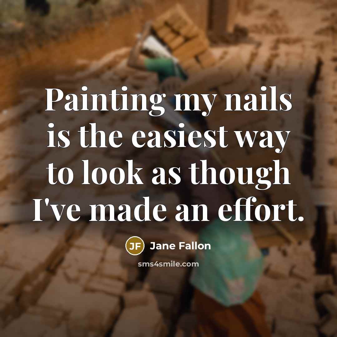 “Painting my nails is the easiest way to look as…” quote by Jane Fallon