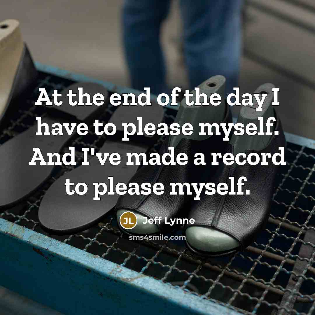 “At the end of the day I have to please…” quote by Jeff Lynne