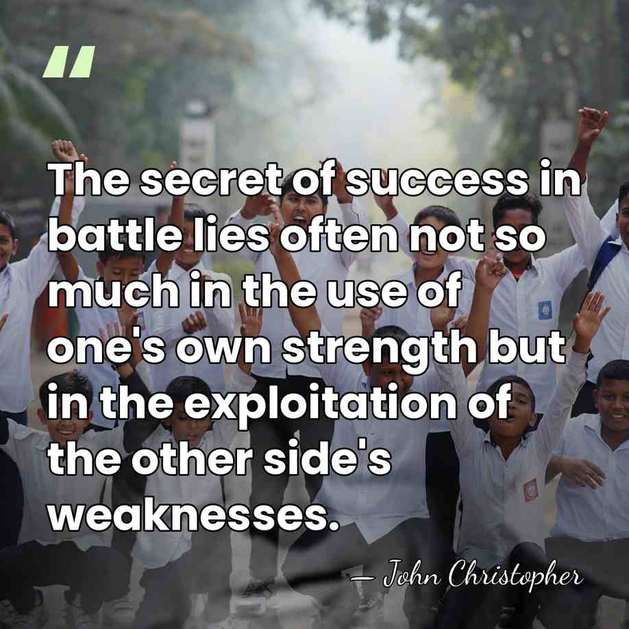 The secret of success in battle lies often not so much in&hellip; - John Christopher