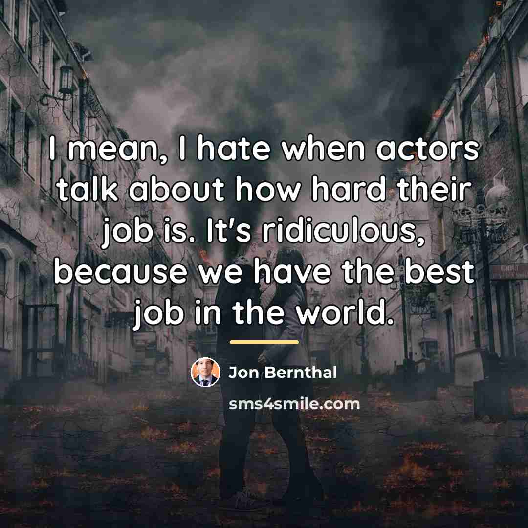 “I mean, I hate when actors talk about how hard…” quote by Jon Bernthal