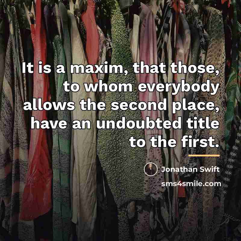 “It is a maxim, that those, to whom everybody allows…” quote by Jonathan Swift