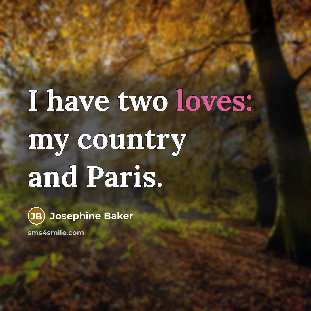 “I have two loves: my country and Paris.…” quote by Josephine Baker