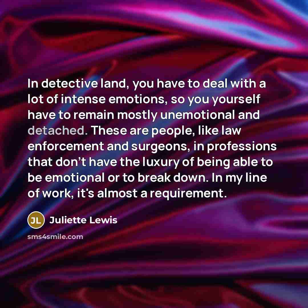 “In detective land, you have to deal with a lot…” quote by Juliette Lewis