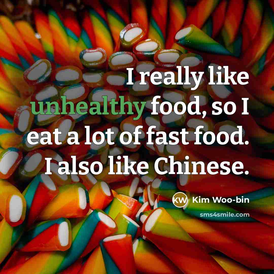 “I really like unhealthy food, so I eat a lot…” quote by Kim Woo-bin