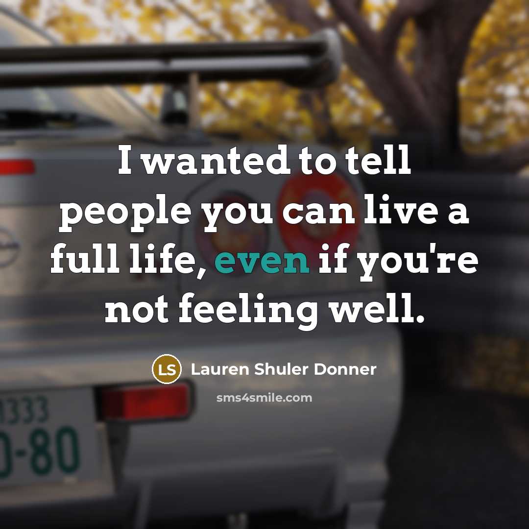 “I wanted to tell people you can live a full…” quote by Lauren Shuler Donner