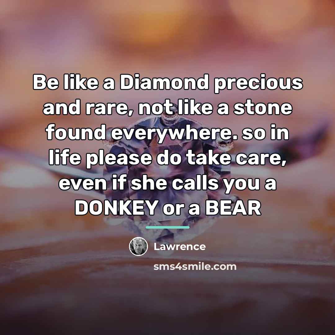 “Be like a Diamond precious and rare, not like a…” quote by Lawrence