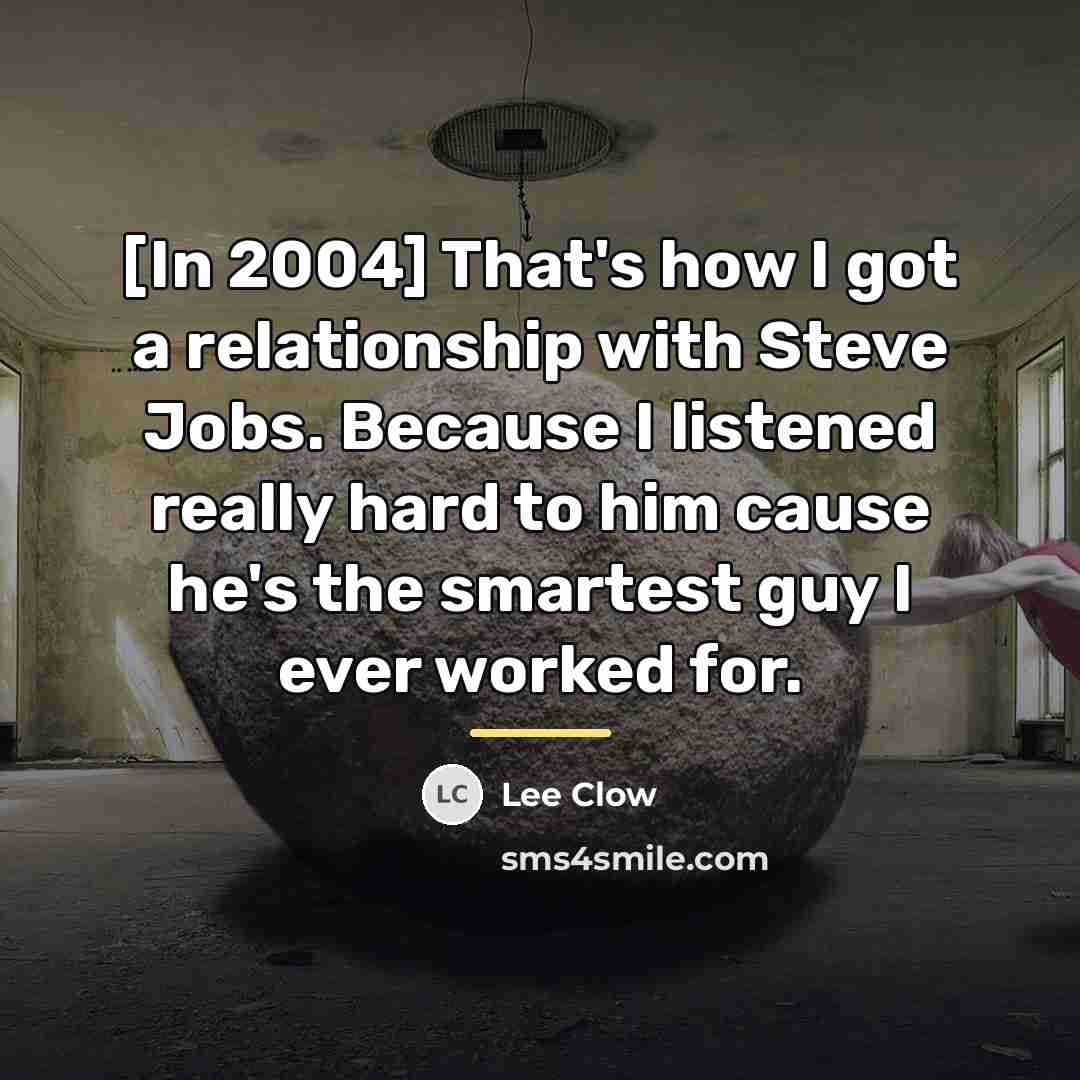 “[In 2004] That's how I got a relationship with Steve…” quote by Lee Clow