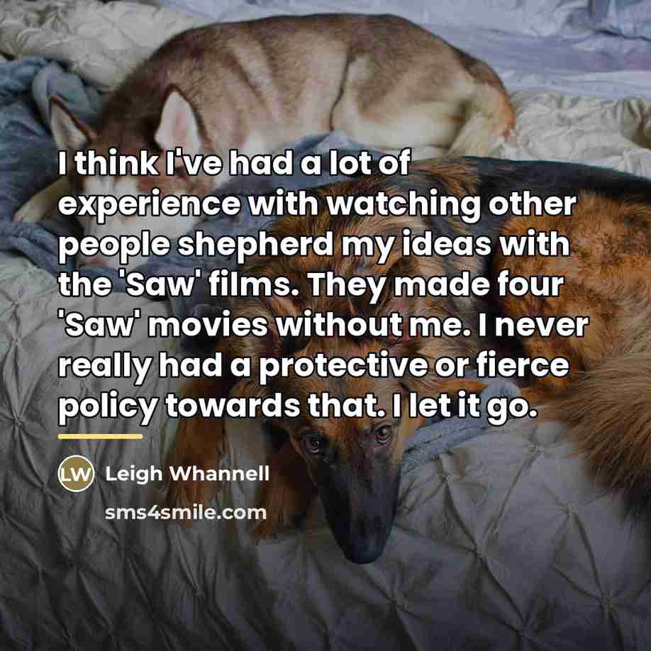 “I think I've had a lot of experience with watching…” quote by Leigh Whannell