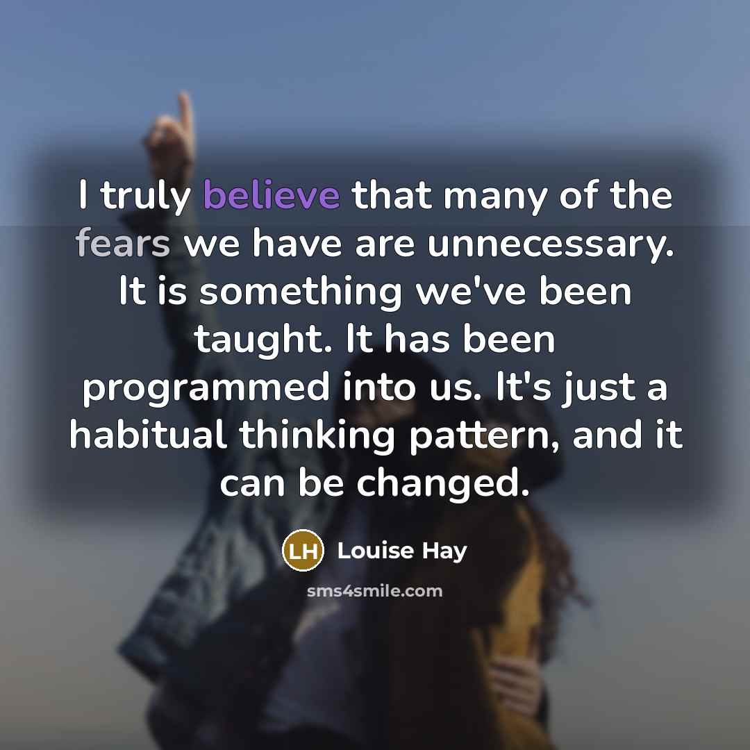 “I truly believe that many of the fears we have…” quote by Louise Hay