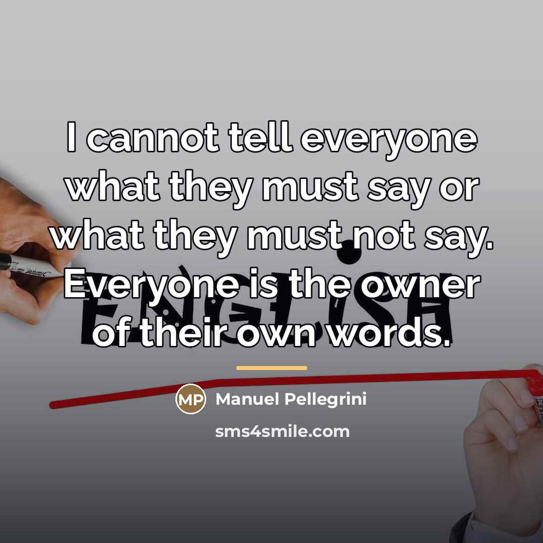 “I cannot tell everyone what they must say or what…” quote by Manuel Pellegrini