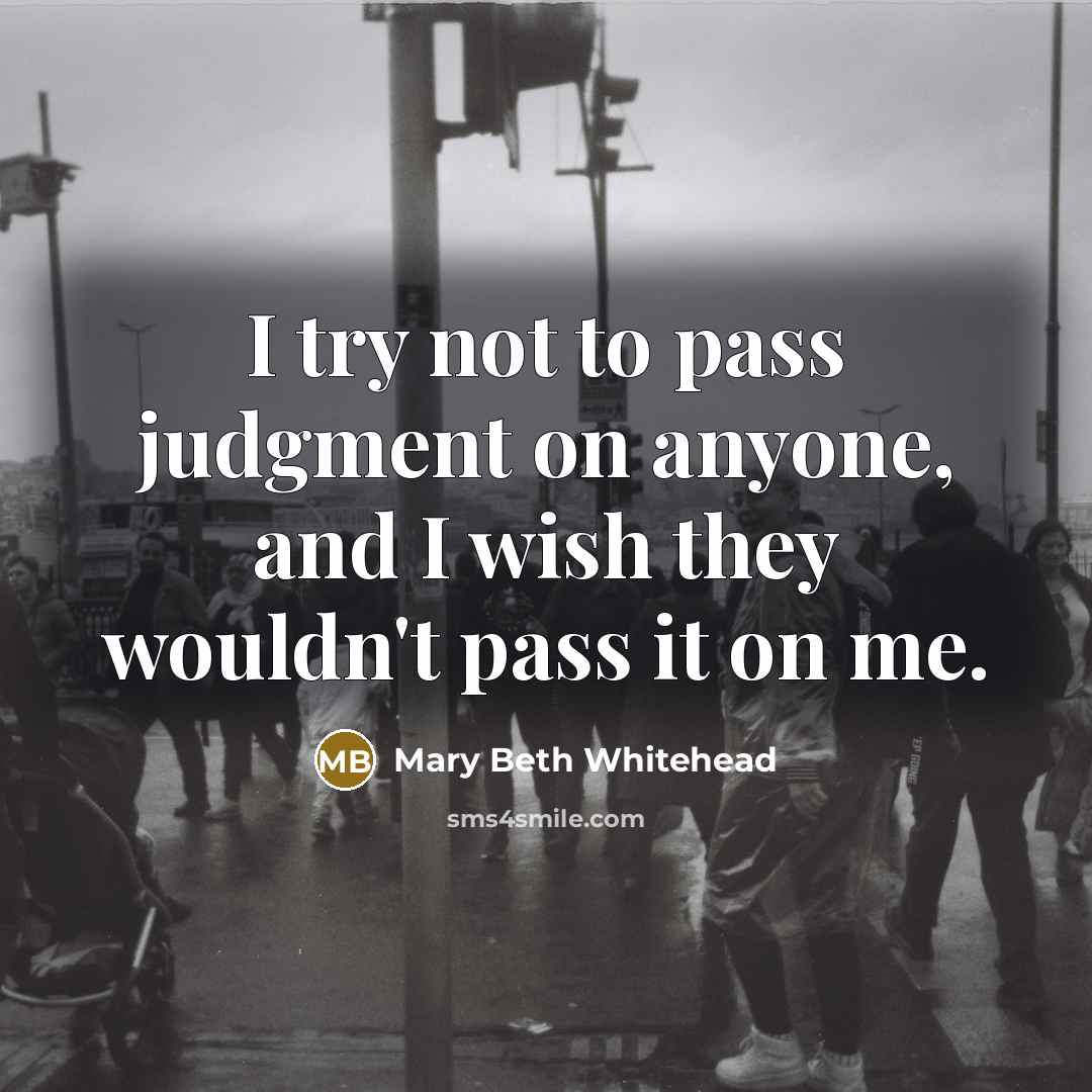 “I try not to pass judgment on anyone, and I…” quote by Mary Beth Whitehead