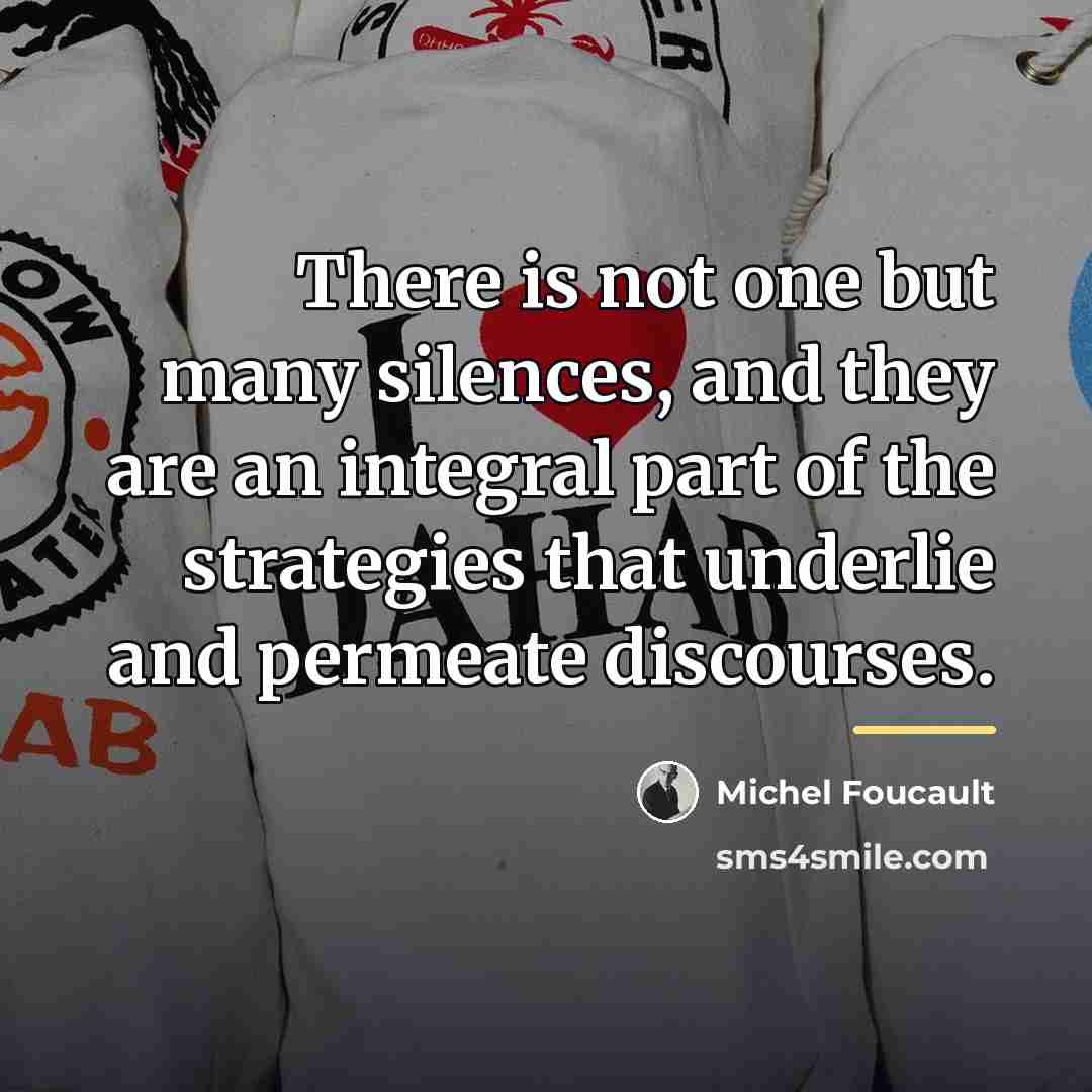 “There is not one but many silences, and they are…” quote by Michel Foucault