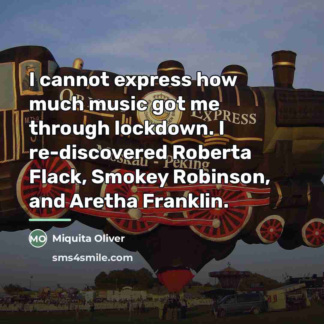 “I cannot express how much music got me through lockdown.…” quote by Miquita Oliver