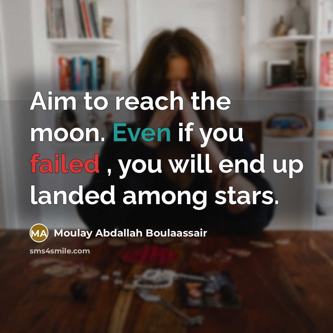 “Aim to reach the moon. Even if you failed ,…” quote by Moulay Abdallah Boulaassair