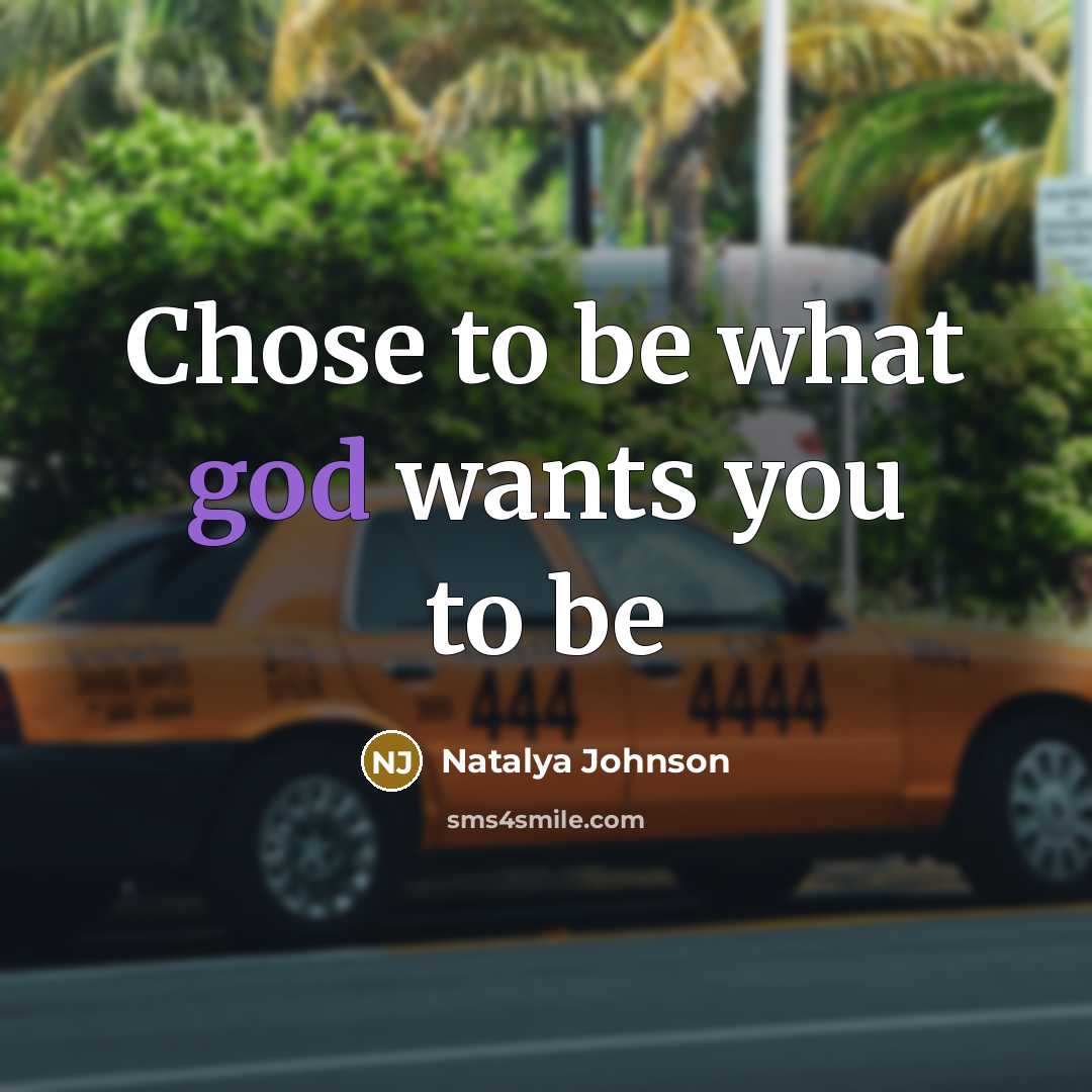 “Chose to be what god wants you to be” quote by Natalya Johnson