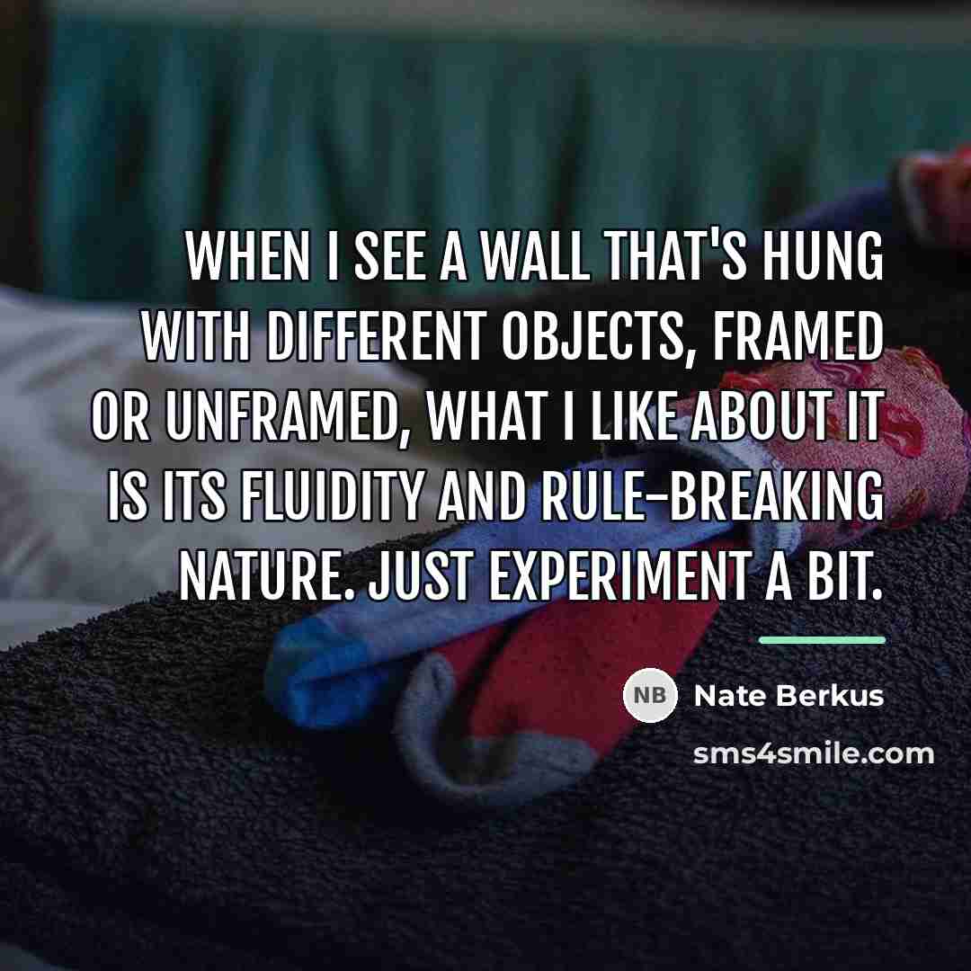 “When I see a wall that's hung with different objects,…” quote by Nate Berkus