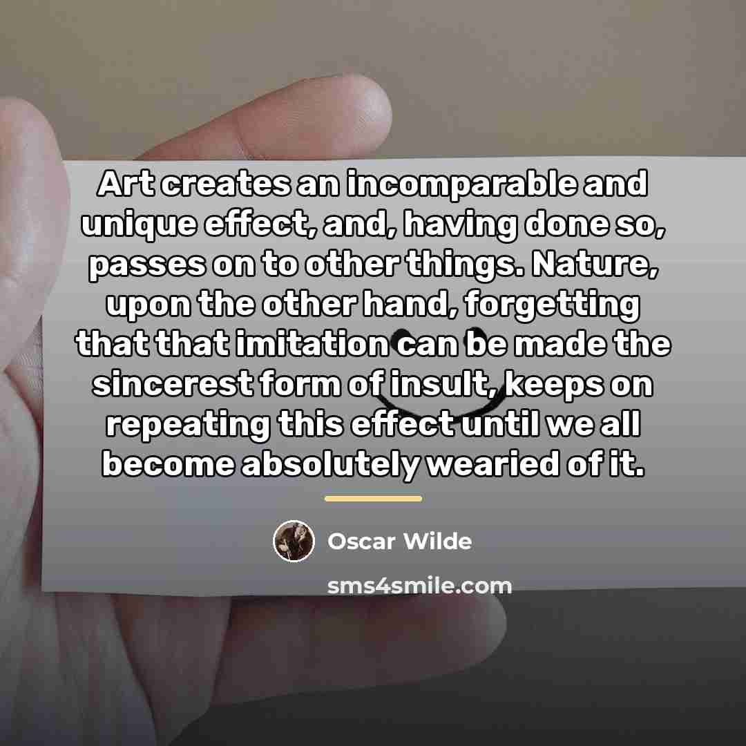 “Art creates an incomparable and unique effect, and, having done…” quote by Oscar Wilde