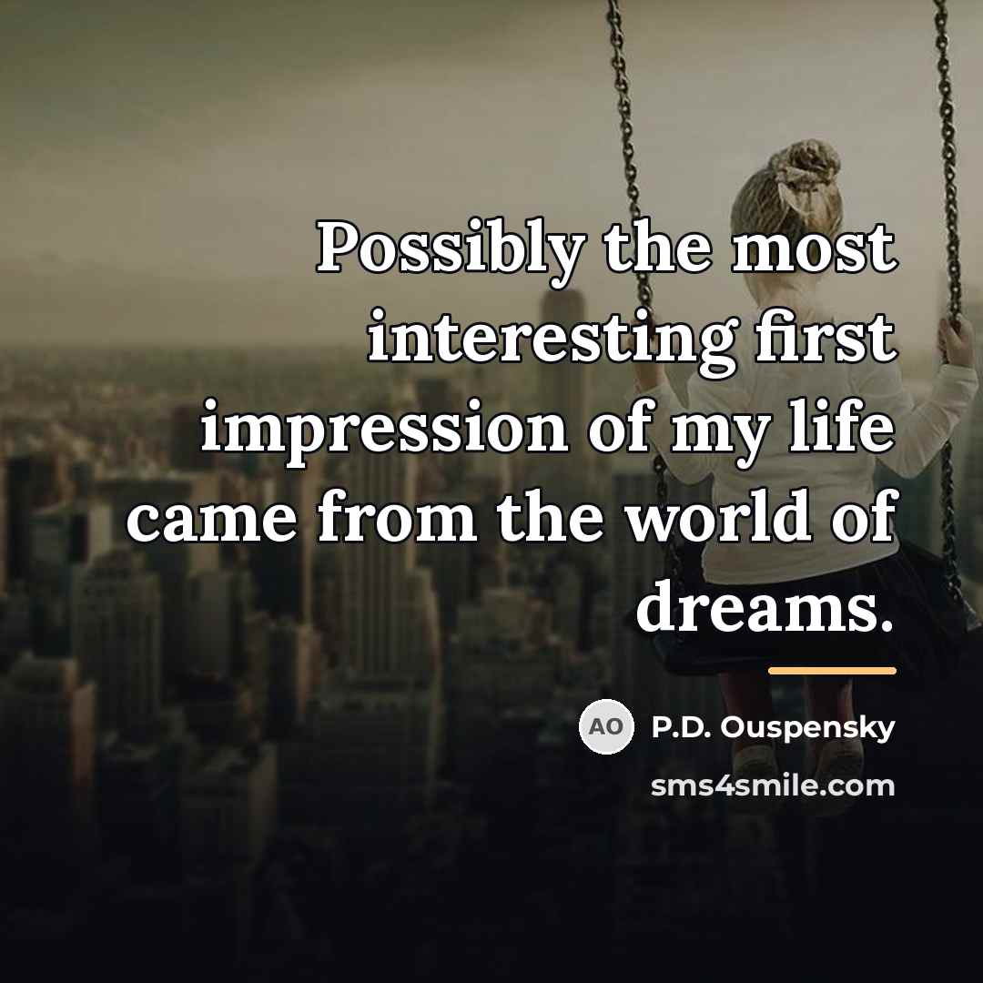 “Possibly the most interesting first impression of my life came…” quote by P.D. Ouspensky