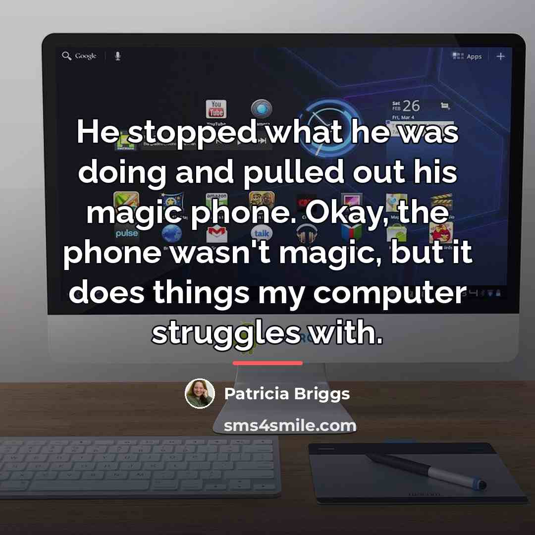 “He stopped what he was doing and pulled out his…” quote by Patricia Briggs