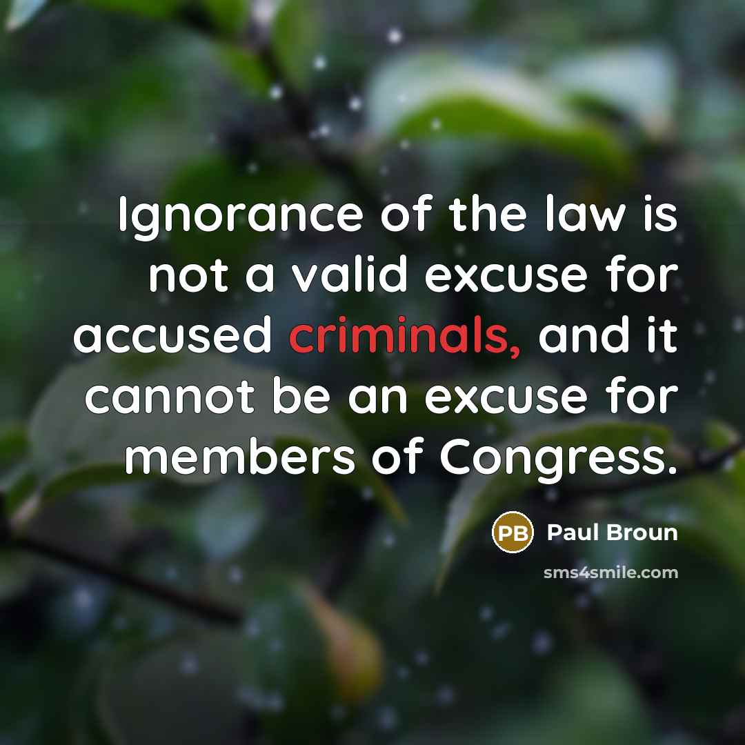 “Ignorance of the law is not a valid excuse for…” quote by Paul Broun