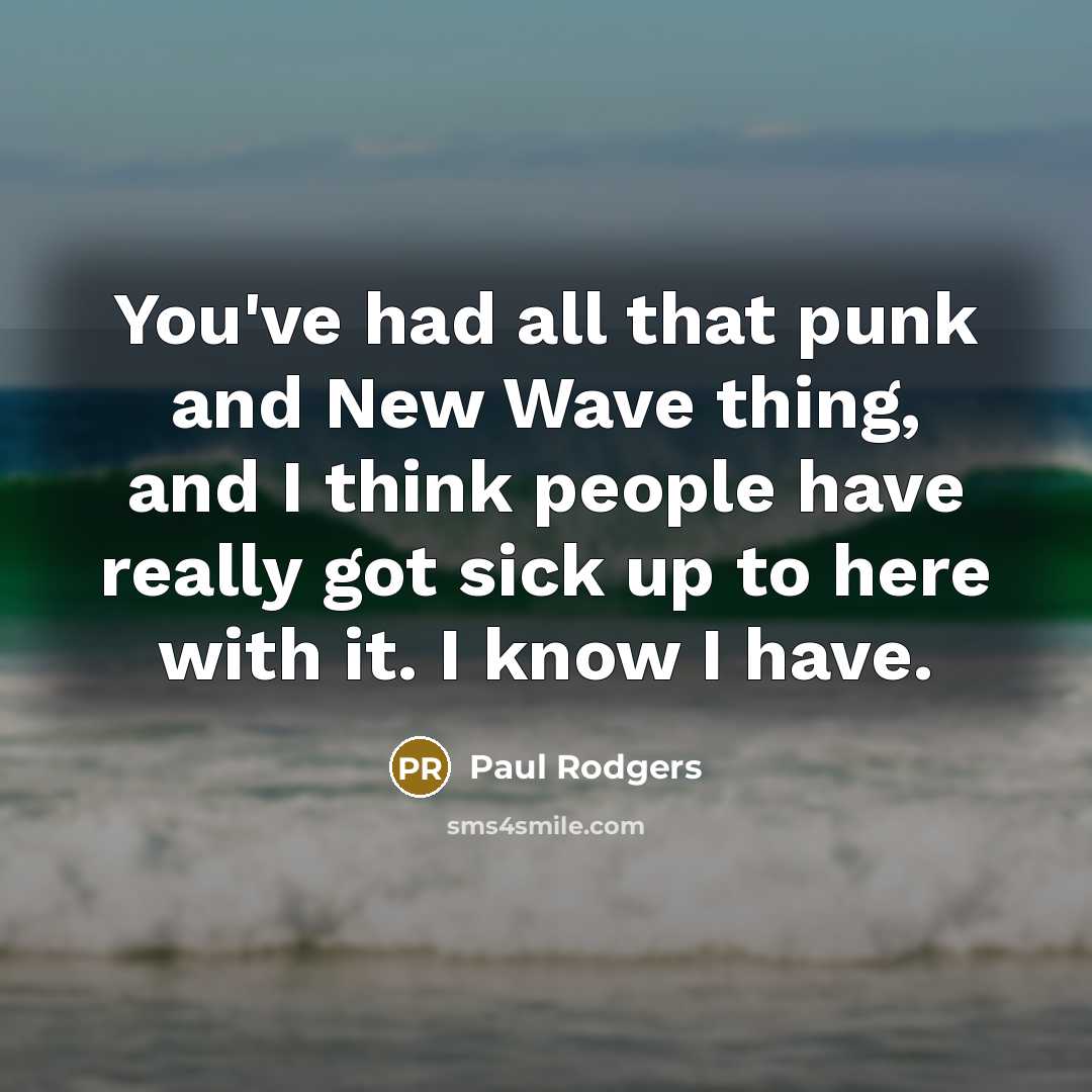“You've had all that punk and New Wave thing, and…” quote by Paul Rodgers