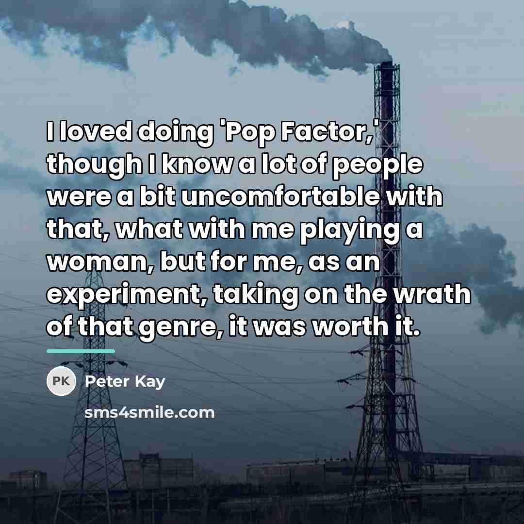 “I loved doing 'Pop Factor,' though I know a lot…” quote by Peter Kay