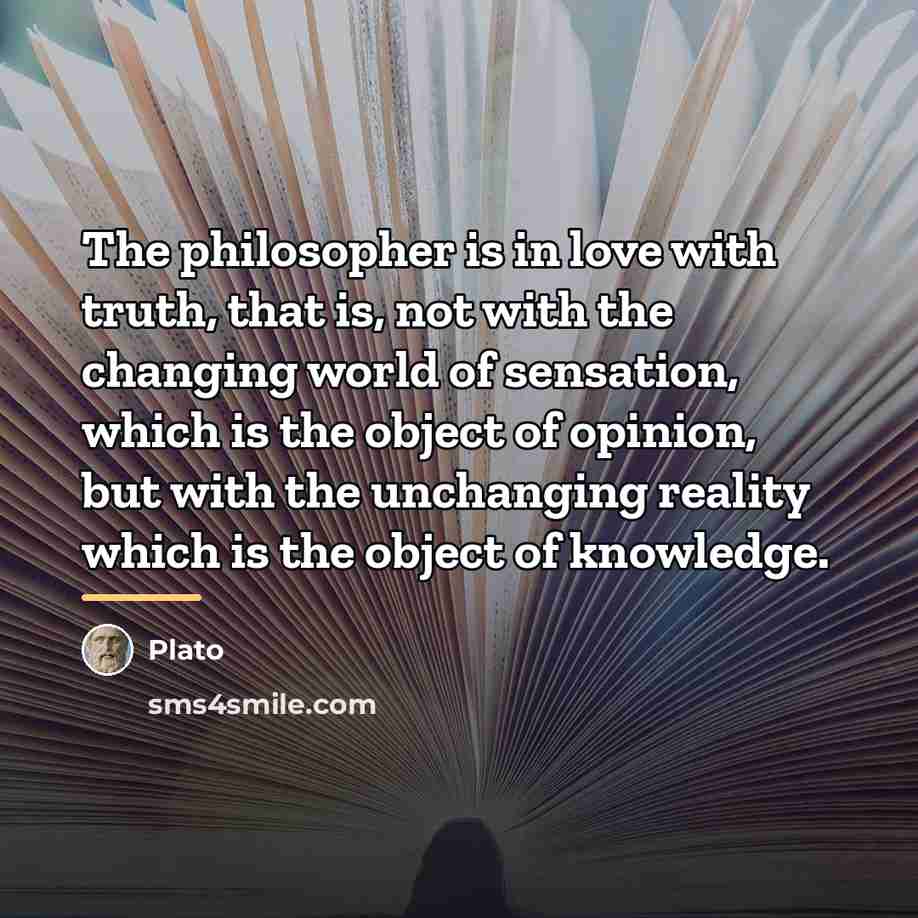 “The philosopher is in love with truth, that is, not…” quote by Plato