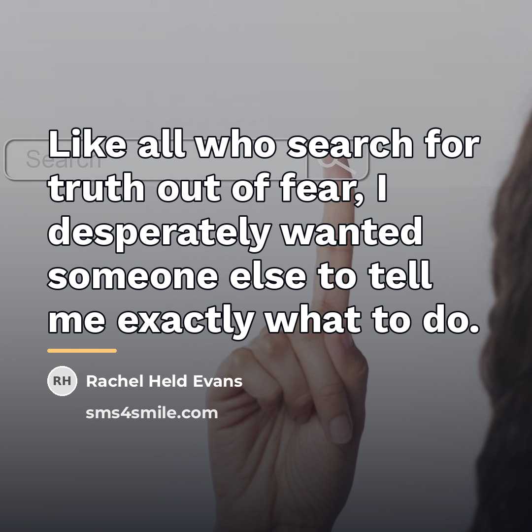 “Like all who search for truth out of fear, I…” quote by Rachel Held Evans